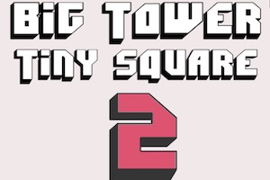 Big Tower Tiny Square Unblocked Game online (New version)