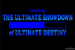The-Ultimate-Showdown-Of-Ultimate-Destiny